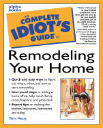 The Complete Idiot's Guide to Remodeling Your Home