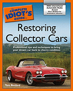 The Complete Idiot's Guide to Restoring Collector Cars