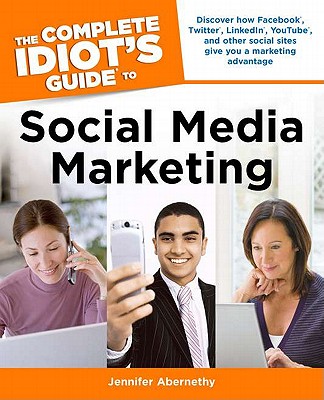 The Complete Idiot's Guide to Social Media Marketing - Abernethy, Jennifer