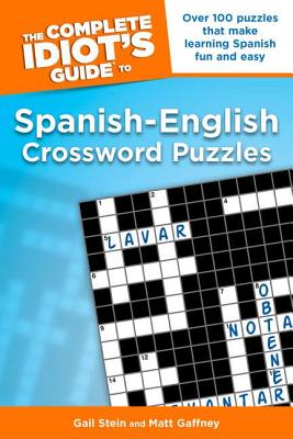 The Complete Idiot's Guide to Spanish-English Crossword Puzzles - Stein, Gail, and Gaffney, Matt
