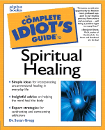 The Complete Idiot's Guide to Spiritual Healing