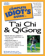 The Complete Idiot's Guide to T'Ai Chi and Qigong - Douglas, Bill, and Yennie, Richard (Foreword by)