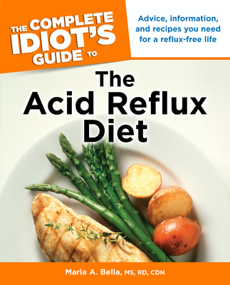 The Complete Idiot's Guide to the Acid Reflux Diet - Bella, Maria A