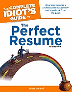 The Complete Idiot's Guide to the Perfect Resume, 5th Edition: Give Your Resume a Professional Makeover and Stand Out from the Pack