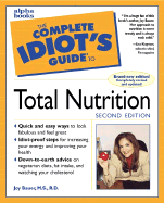 The Complete Idiot's Guide to Total Nutrition - Bauer, Joy, M.S., R.D.