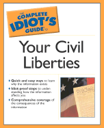 The Complete Idiot's Guide to Your Civil Liberties - Levin, Michael