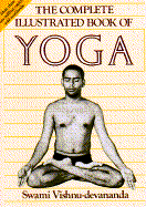 The Complete Illustrated Book of Yoga - Swami Vishnu-Devananda