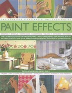The Complete Illustrated Encyclopedia of Paint Effects: Over 120 Fabulous Projects and 1000 Photographs - The Complete Practical Guide and Ideas Book for Decorating Your Home with Special Finishes, Including Step-By-Step Instructions for Guaranteed...