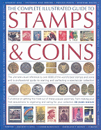 The Complete Illustrated Guide to Stamps & Coins - MacKay, James, Dr.