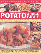 The Complete Illustrated Potato & Rice Bible: Over 350 Delicious, Easy-To-Make Recipes for Two Great Staple Foods, from Soups to Bakes, in 1500 Glorious Step-By-Step Photographs