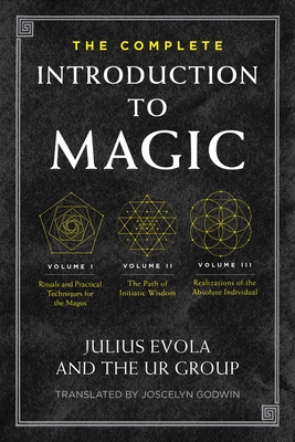 The Complete Introduction to Magic - Evola, Julius, and Ur Group, The