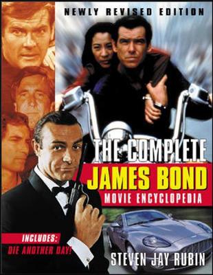 The Complete James Bond Movie Encyclopedia, Newly Revised Edition - Rubin, Steven Jay