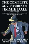 The Complete Jimmie Dale: Volume One: An Annotated Compilation of all five novels of the Gray Seal and the Tocsin