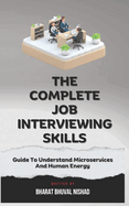 The Complete Job Interviewing Skills, Guide To Understand Microservices And Human Energy