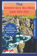 The Complete Kerry Way Hiking Guide 2024-2025: Your Path to Ireland's Breathtaking Coastal Adventure (Hiking in Comfort & Style for Every Explorer)