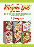 The Complete Ketogenic Diet Cookbook: 300+Low-Carb, High-Fat Recipes to Maximize Your Health and Eating healthy Every Day