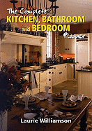 The Complete Kitchen, Bathroom and Bedroom Planner