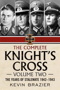 The Complete Knight's Cross: The Years of Stalemate 1942-1943