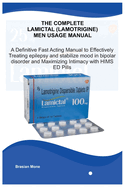 The Complete Lamictal (Lamotrigine) Men Usage Manual: A Definitive Fast Acting Manual to Effectively Treating Epilepsy ...and Maximizing Intimacy with HIMS ED Pills