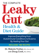 The Complete Leaky Gut Health and Diet Guide: Improve Everything from Autoimmune Conditions to Eczema by Healing Your Gut