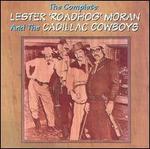 The Complete Lester "Roadhog" Moran and the Cadillac Cowboys - Lester "Roadhog" Moran & the Cadillac Cowboys