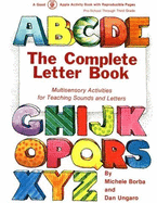 The Complete Letter Book: Multisensory Activities for Teaching Sounds and Letters - Borba, Michele, Ed, and Ungaro, Dan