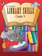 The Complete Library Skills: Grade 5