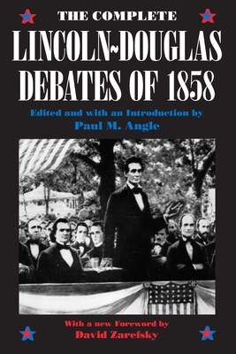 The Complete Lincoln-Douglas Debates of 1858 - Angle, Paul M (Editor), and Lincoln, Abraham, and Douglas, Stephen a