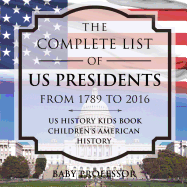 The Complete List of US Presidents from 1789 to 2016 - US History Kids Book Children's American History