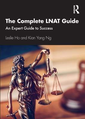 The Complete LNAT Guide: An Expert Guide to Success - Ho, Leslie, and Yang Ng, Kian