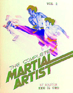 The Complete Martial Artist - Cho, Hee Il