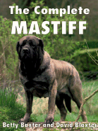 The Complete Mastiff - Baxter, Betty, and Blaxter, David