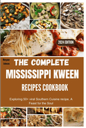 The complete Mississippi Kween recipes Cookbook: Exploring 50+ viral Southern Cuisine recipe, A Feast for the Soul