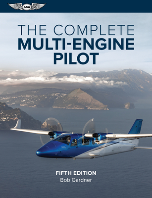The Complete Multi-Engine Pilot - Gardner, Bob