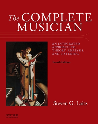 The Complete Musician: An Integrated Approach to Theory, Analysis, and Listening - Laitz, Steven G
