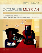The Complete Musician: An Integrated Approach to Tonal Theory, Analysis, and Listening