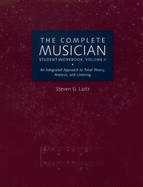The Complete Musician Student Workbook, Volume II: An Integrated Approach to Tonal Theory, Analysis, and Listening