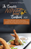 The Complete Ninja Foodi Cookbook #2021: The ultimate quick and easy cookbook, easy and mouthwatering recipes, from beginners to advanced