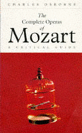 The Complete Operas of Mozart: A Critical Guide