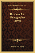 The Complete Photographer (1906)