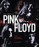 The Complete Pink Floyd: The Ultimate Reference