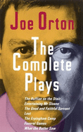 The Complete Plays: The Ruffian on the Stair; Entertaining Mr. Sloane; The Good and Faithful Servant; Loot; The Erpingham Camp; Funeral Games; What the Butler Saw