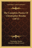 The Complete Poems Of Christopher Brooke (1872)