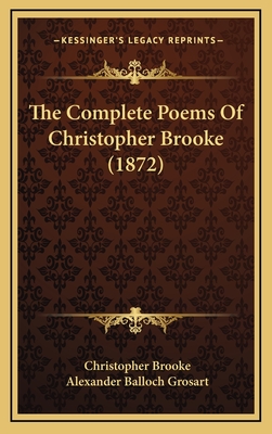 The Complete Poems of Christopher Brooke (1872) - Brooke, Christopher, and Grosart, Alexander Balloch (Editor)