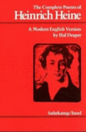 The Complete Poems of Heinrich Heine: A Modern English Version