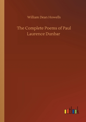 The Complete Poems of Paul Laurence Dunbar - Howells, William Dean
