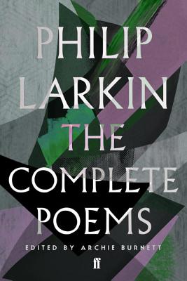 The Complete Poems of Philip Larkin - Burnett, Archie