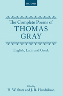 The Complete Poems of Thomas Gray: English, Latin and Greek
