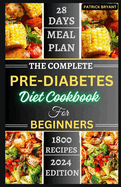 The Complete Pre-diabetes Diet Cookbook For Beginners: A Simple, Delicious Healthy Recipes to Balance Blood Sugar, Boost Energy and Improve your Health Standard