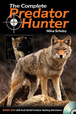 The Complete Predator Hunter - Schoby, Michael
